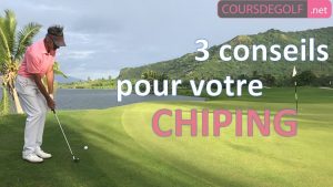 3 conseils pour votre Chipping - Cours de golf par Renaud Poupard