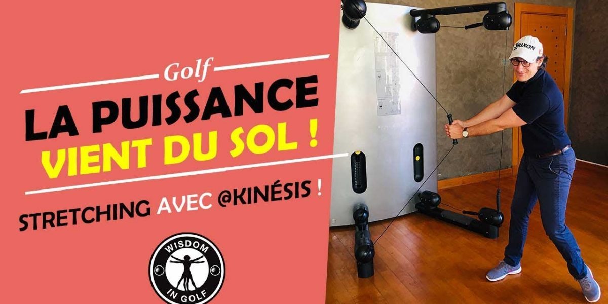 LA PUISSANCE AU GOLF VIENT DU SOL ! AVEC KINÉSIS - COURS DE GOLF