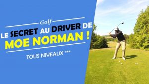 LE SECRET AU DRIVER DE MOE NORMAN ! - COURS DE GOLF