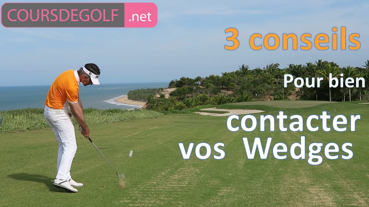 3 conseils pour bien contacter vos wedges - Cours de golf par Renaud Poupard