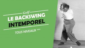 LE BACKSWING INTEMPOREL ! - COURS DE GOLF