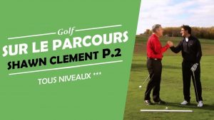 SUR LE PARCOURS AVEC SHAWN CLEMENT PARTIE 2 - COURS DE GOLF