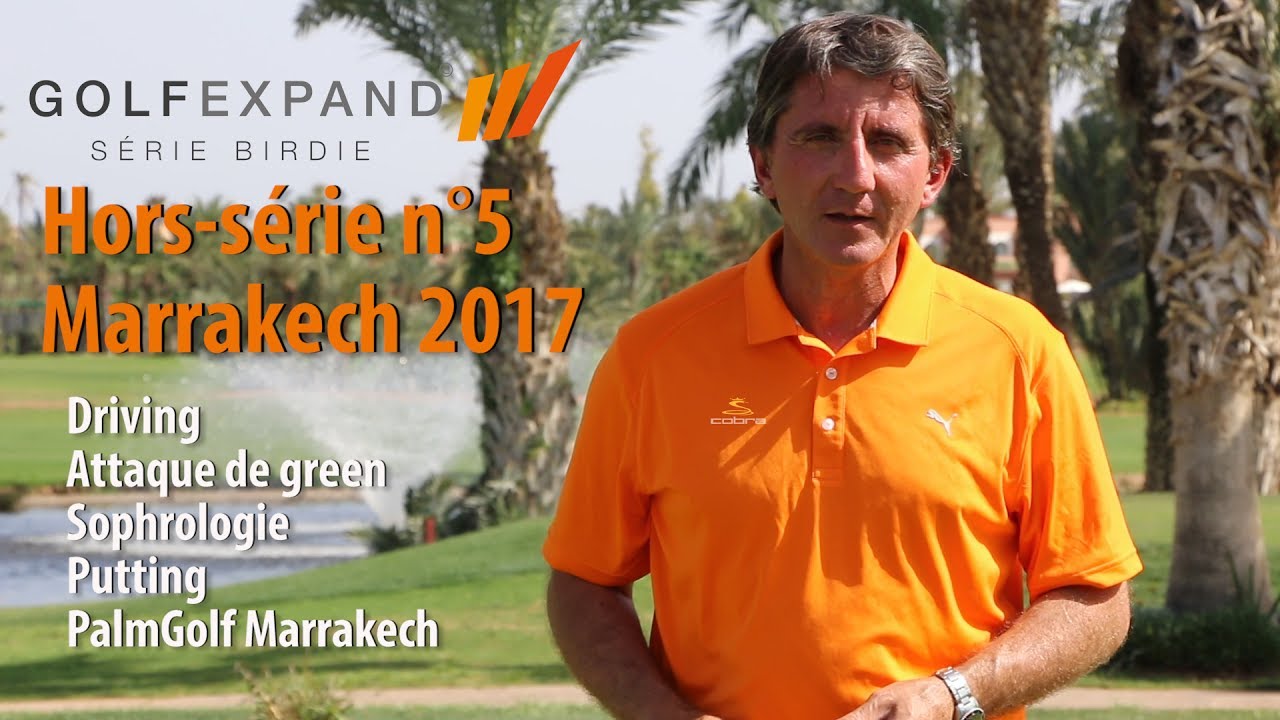 Série Birdie - Hors-Série n°5 Cours de golf au PalmGolf Marrakech 2017