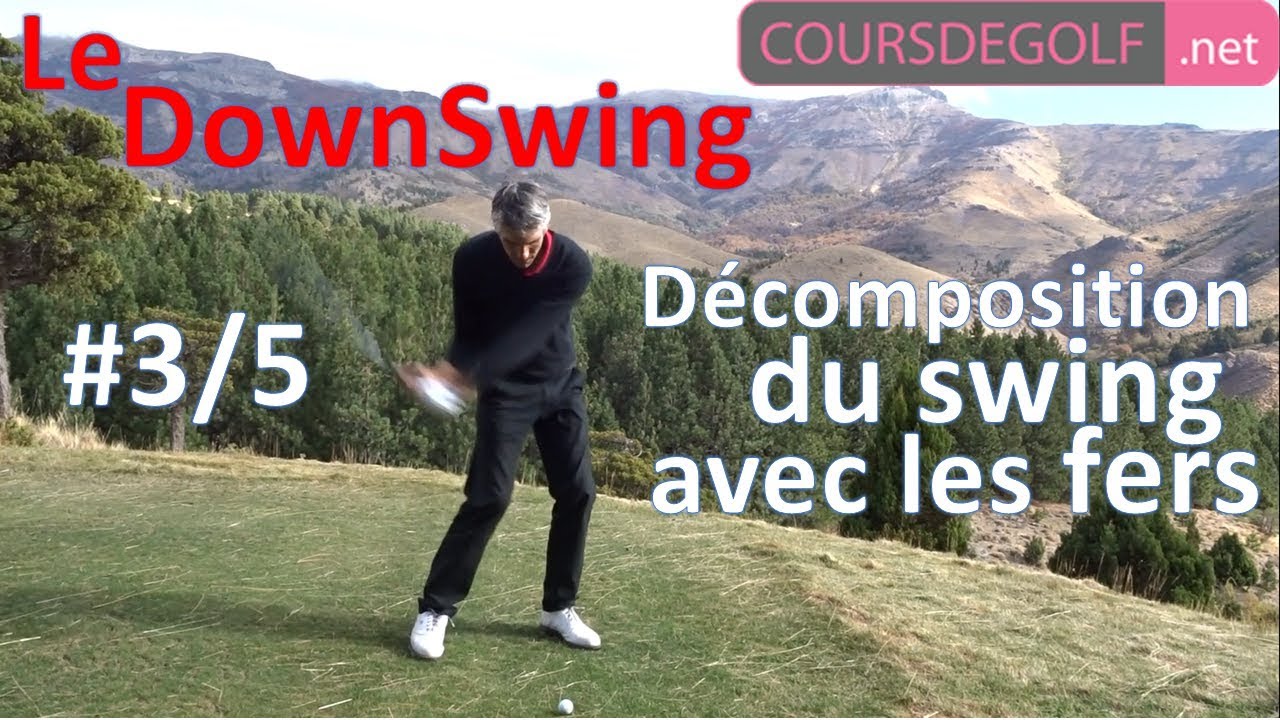 Le downswing. Décomposition de swing avec les fers. Cours de golf par Renaud poupard