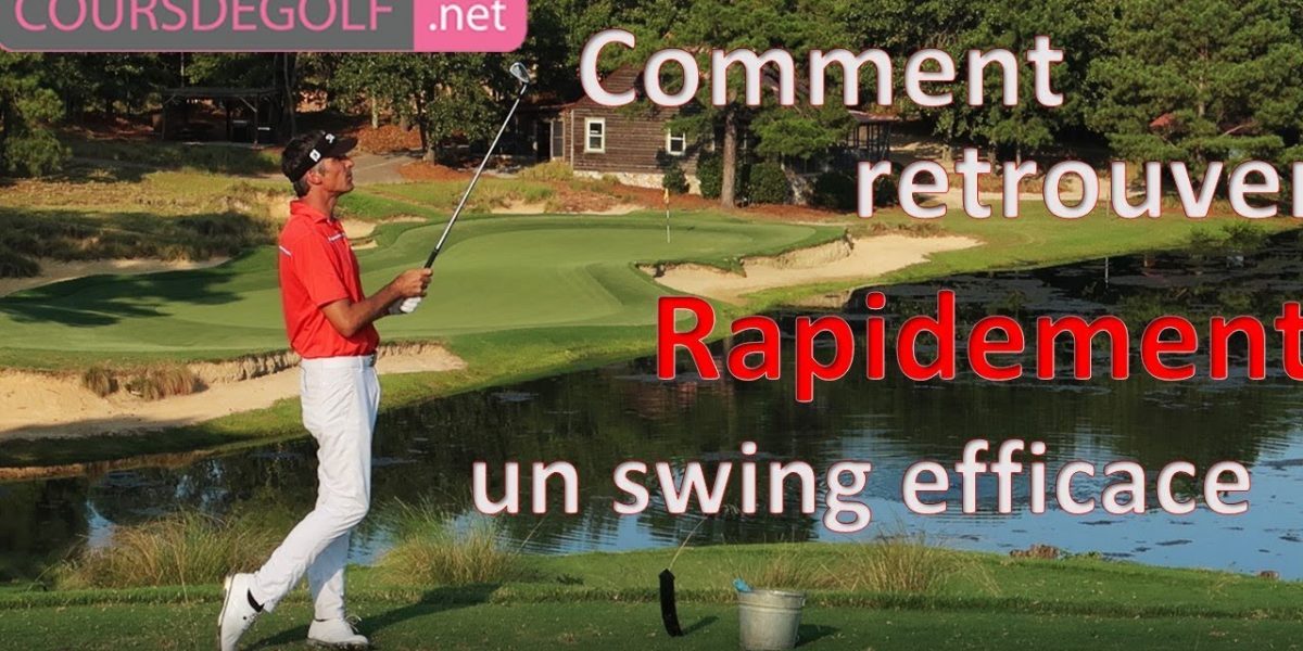 Comment retrouver rapidement un swing efficace en 3 étapes. Cours de golf par Renaud Poupard
