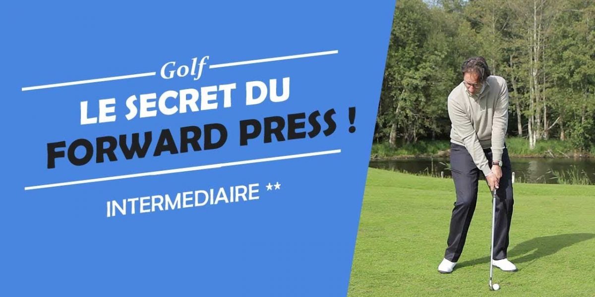 LE SECRET DU DÉMARRAGE DU SWING DE GOLF : LE FORWARD PRESS - COURS DE GOLF