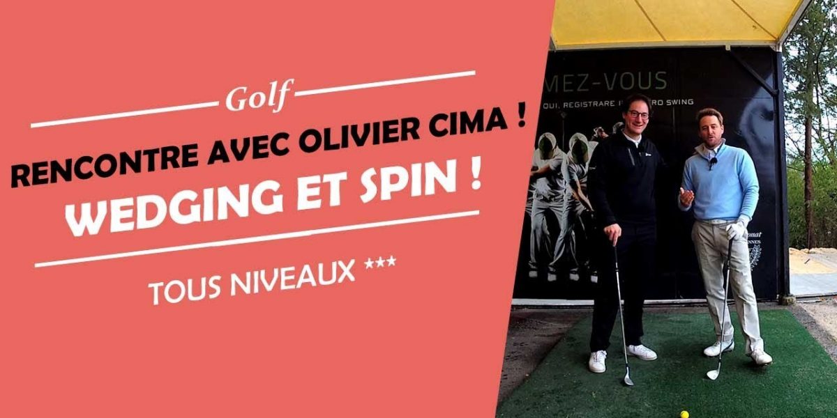 WEDGING AVEC OLIVIER CIMA ET FOCUS SUR VICTOR DUBUISSON ! - COURS DE GOLF