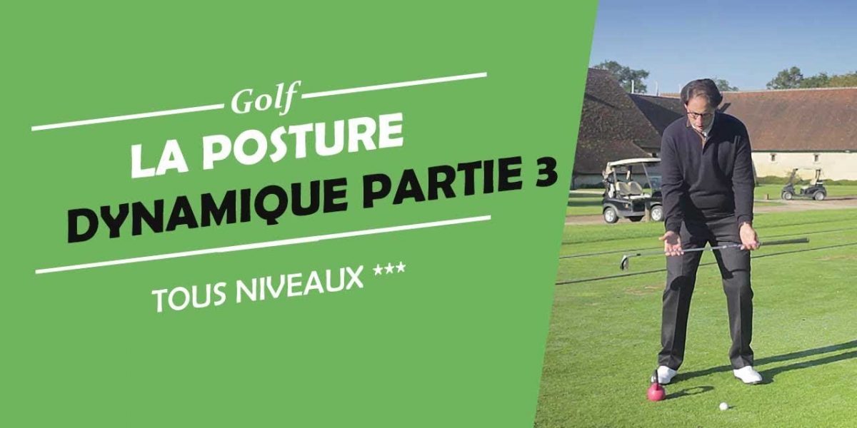 LA POSTURE DYNAMIQUE PARTIE 3 - EXERCICE - COURS DE GOLF