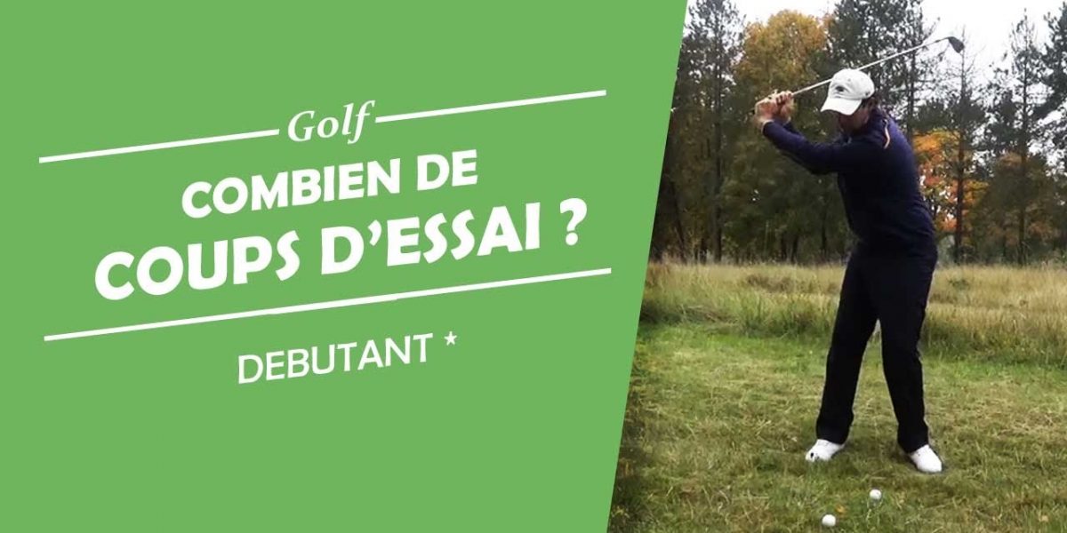 LES COUPS D'ESSAIS AU GOLF - COURS DE GOLF