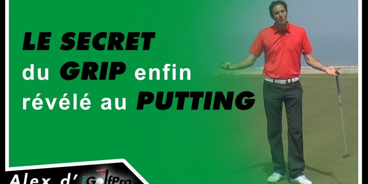 Cours de golf gratuit: le secret du grip enfin révélé au Putting